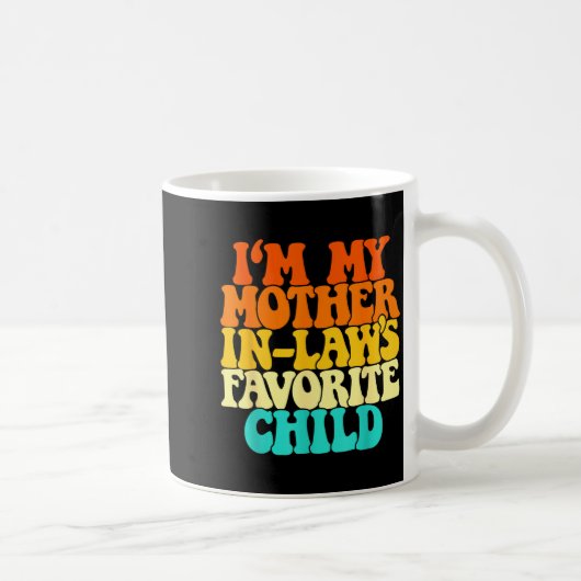 I'm My Mother In Laws Favorite Child Groovy Funny Kaffeetasse (Rechts)