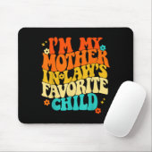 I'm My Mother In Laws Favorite Child Groovy Funny Mousepad (Mit Mouse)