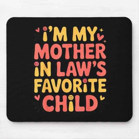 I'm My Mother In Law's Favorite Child Im Moms Favo Mousepad (Vorne)
