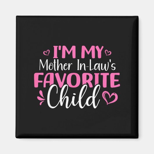 I'm My Mother In Laws Favorite Child Mothers Day  Magnet (Vorne)