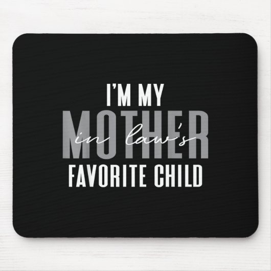 I'm My Mother In Law's Favorite Child Son In Law C Mousepad (Vorne)