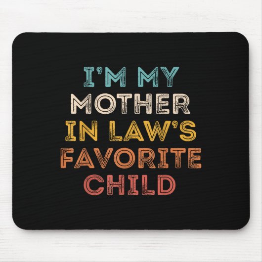 I'm My Mother In Law's Favorite Child Son In Law C Mousepad (Vorne)