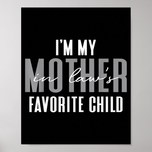 I'm My Mother In Law's Favorite Child Son In Law C Poster (Vorne)