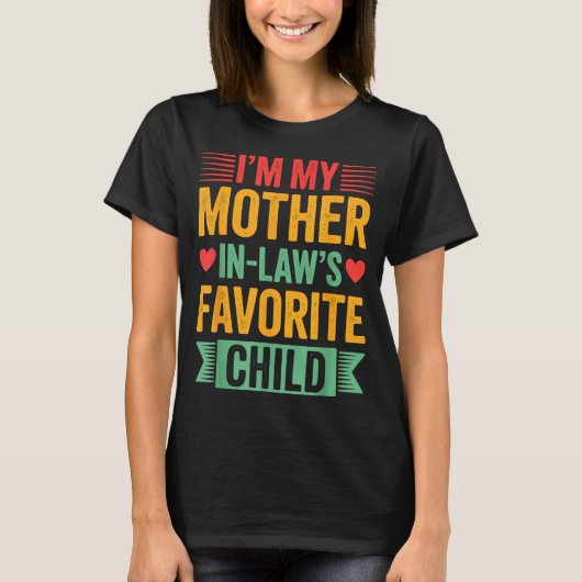 I'm My Mother In Law's Favorite Child  T-Shirt (Vorderseite)