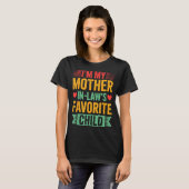 I'm My Mother In Law's Favorite Child  T-Shirt (Vorne ganz)