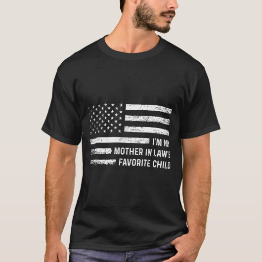 I'm My Mother In Law's Favorite Child Usa Flag Fun T-Shirt (Vorderseite)