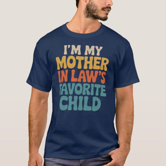 Im My MotherInLaws Favorite Child Funny Family Hum T-Shirt (Vorderseite)