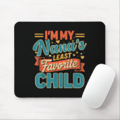 I'm My Nana's Least Favorite Child Funny Parent Fa Mousepad (Mit Mouse)