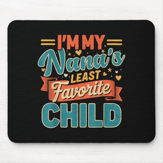 I'm My Nana's Least Favorite Child Funny Parent Fa Mousepad (Vorne)