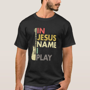Im Namen Jesu spiele ich christliche Gitarre T-Shirt
