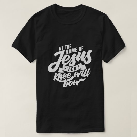 Im Namen Jesu wird sich jedes Knie beugen T-Shirt (Design vorne)