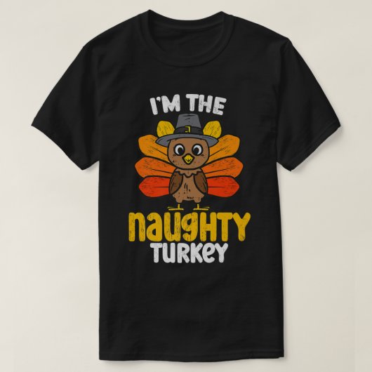 Im naughty Turkey Happy Thanksgiving 2022 Autu T-Shirt (Design vorne)