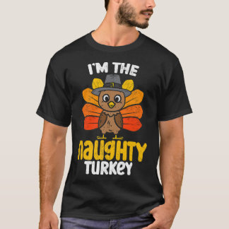 Im naughty Turkey Happy Thanksgiving 2022 Autu T-Shirt