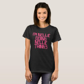 I'm Nellie doing Nellie things T-Shirt (Vorne ganz)