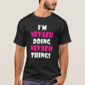 I'm Nevaeh Doing Nevaeh Things Nevaeh T-Shirt (Vorderseite)