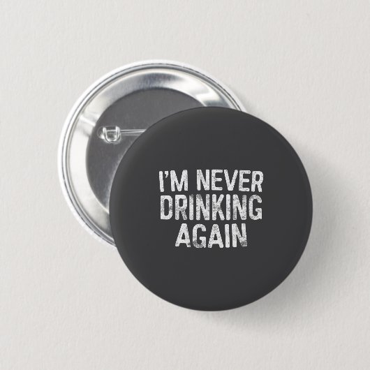 I'm Never Drinking Again Shirt Funny Men Women Dri Button (Vorne & Hinten)