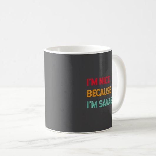 I'm Nice Because I'm Savage Af Funny Quote  Kaffeetasse (VorderseiteRechts)