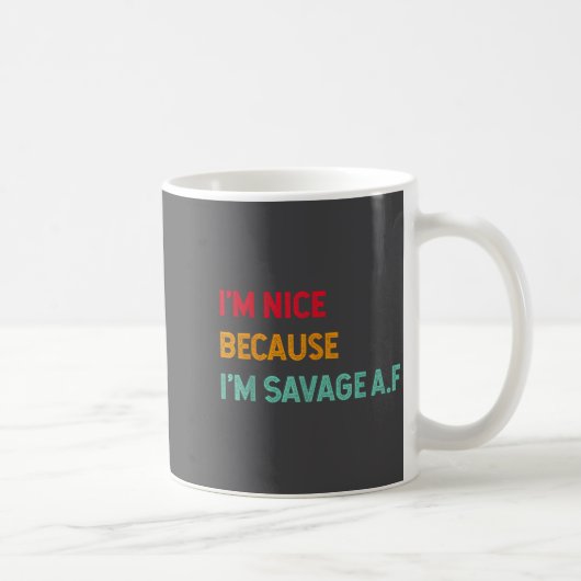 I'm Nice Because I'm Savage Af Funny Quote Kaffeetasse (Rechts)