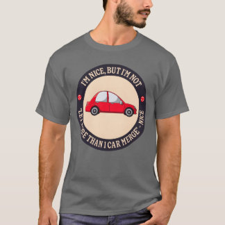 Im Nice But Im Not Let Morehan 1 Car Merge vintage T-Shirt