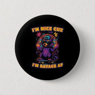 Im Nice weil ich Savage Af Funny Raccoon Skate bin Button