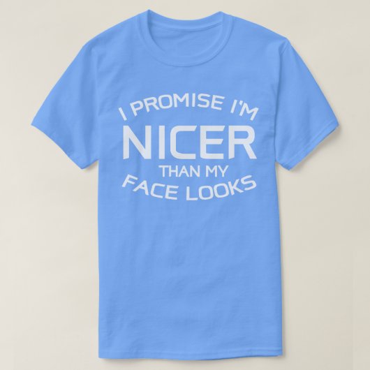 Im Nicer Than mein Gesicht sieht Idee aus T-Shirt (Design vorne)