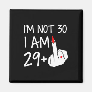 Im Nicht 30 Ich bin 29 plus 1 Middle Finger T-Shir Magnet