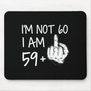 Im Nicht 60 Ich bin 59 plus 1 Middle Finger T-Shir Mousepad