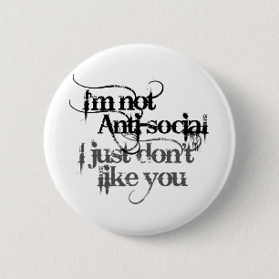 Im nicht Anti Social Ich mag dich einfach nicht Button
