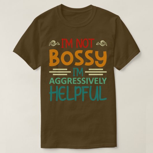 Im nicht im Bossy Im aggressiv hilfreich1 T-Shirt (Design vorne)