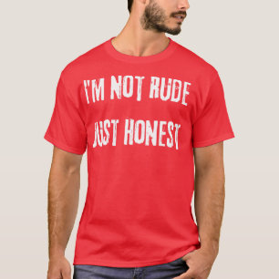 Im nicht Rude einfach ehrlich lustige sarky Sarcas T-Shirt