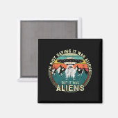 Im nicht Sprichwort war es Außerirdischen - Funny  Magnet (Vorderseite/Rückseite)