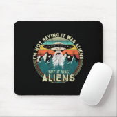 Im nicht Sprichwort war es Außerirdischen - Funny  Mousepad (Mit Mouse)