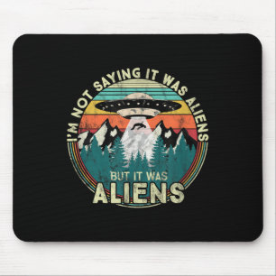 Im nicht Sprichwort war es Außerirdischen - Funny  Mousepad