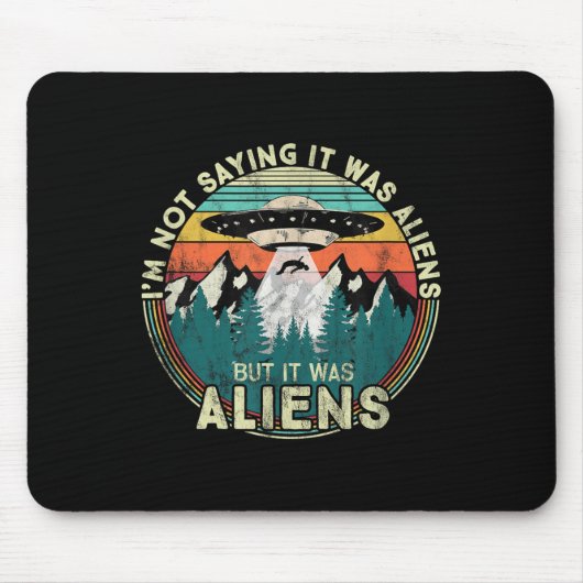 Im nicht Sprichwort war es Außerirdischen - Funny  Mousepad (Vorne)