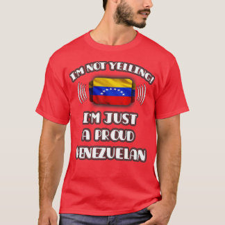 Im Nicht-Yelling Im A Proud Venezuelan Geschenk fü T-Shirt