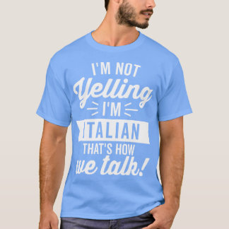 Im Nicht Yelling Im Italienisch Weiß T-Shirt