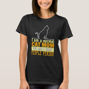 Im normalen Katzen Mama seine Leute, die ich Hasse T-Shirt