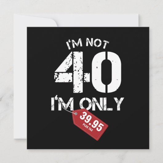 Im Not 40 Funny 40 th Birthday Gift Einladung (Vorderseite)
