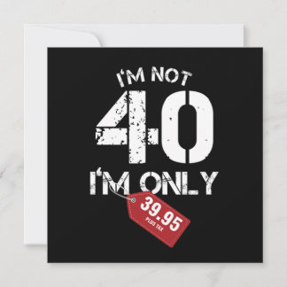 Im Not 40 Funny 40 th Birthday Gift Einladung