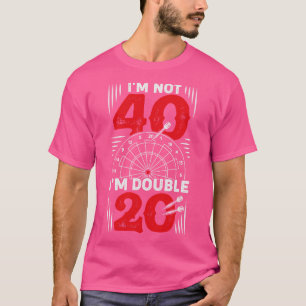 Im not 40 Im Double 20 Darts Player Geschenk T-Shirt