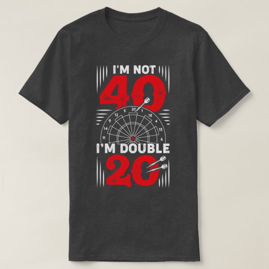 Im not 40 Im Double 20 Darts Player Geschenk T-Shirt (Design vorne)