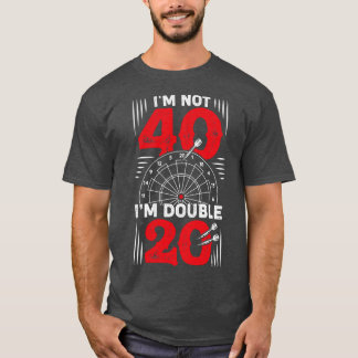 Im not 40 Im Double 20 Darts Player Geschenk T-Shirt