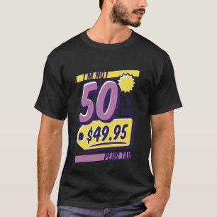 Im not 50 Im only 49 95 plus Steuer 50. Geburtstag T-Shirt