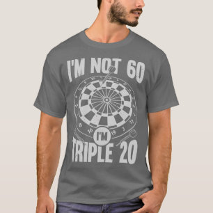 Im not 60 Im Triple 20 Darts Player Geschenk T-Shirt