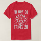 Im not 60 Im Triple 20 Darts Player Geschenk T-Shirt (Design vorne)