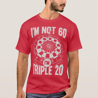 Im not 60 Im Triple 20 Darts Player Geschenk T-Shirt