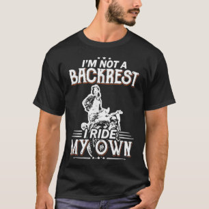 I'm Not A Backrest I Ride My Own Motorcycle Women  T-Shirt