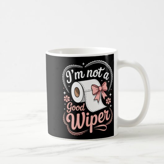 I'm Not A Good Wiper Funny Adult Humor New Dad Mom Kaffeetasse (Rechts)