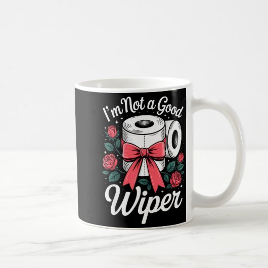 I'm Not A Good Wiper Funny Adult Humor New Dad Mom Kaffeetasse (Rechts)