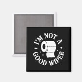 I'm Not A Good Wiper Funny Adult Humor New Dad Mom Magnet (Vorderseite/Rückseite)